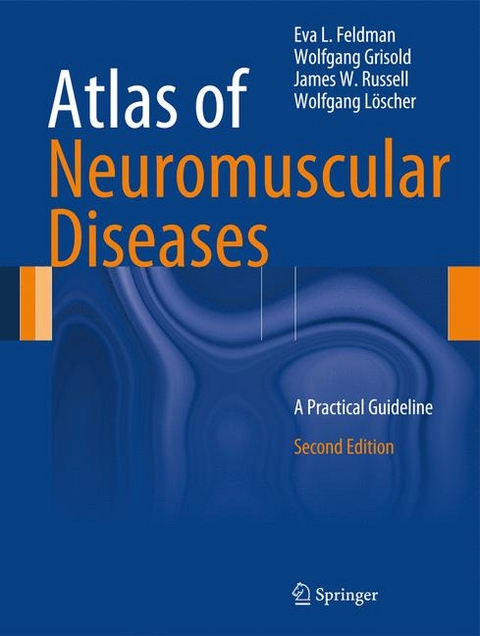 Atlas of Neuromuscular Diseases - Eva L. Feldman, Wolfgang Grisold, James W. Russell, Wolfgang N. L&ouml;scher