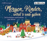 Morgen, Kinder, wird's was geben - Herman Bang, Ludwig Bechstein, Wilhelm Busch, Matthias Claudius, Paula Dehmel, Hoffmann Von Fallersleben, Theodor Fontane,  Br&uuml;der Grimm, Selma Lagerl&ouml;f, Hermann L&ouml;ns, Joachim Ringelnatz, Rainer Maria Rilke, Ludwig Thoma