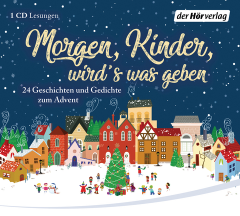 Morgen, Kinder, wird's was geben - Herman Bang, Ludwig Bechstein, Wilhelm Busch, Matthias Claudius, Paula Dehmel, Hoffmann Von Fallersleben, Theodor Fontane,  Br&uuml;der Grimm, Selma Lagerl&ouml;f, Hermann L&ouml;ns, Joachim Ringelnatz, Rainer Maria Rilke, Ludwig Thoma