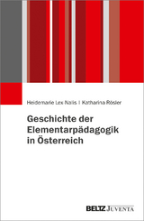 Geschichte der Elementarp&auml;dagogik in &Ouml;sterreich - Heidemarie Lex-Nalis, Katharina R&ouml;sler