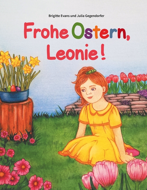 Frohe Ostern, Leonie! - Brigitte Evans, Julia Gegendorfer