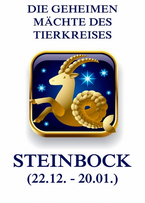 Die geheimen M&auml;chte des Tierkreises - Der Steinbock - J&uuml;rgen Beck