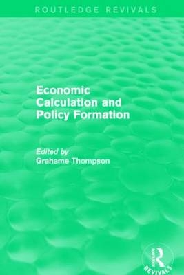 Economic Calculations and Policy Formation (Routledge Revivals) -  Grahame Thompson