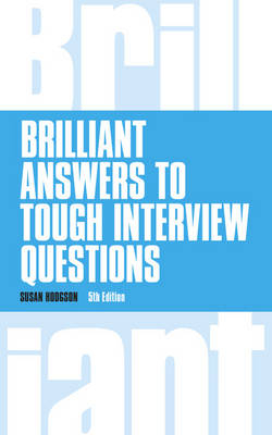 Brilliant Answers to Tough Interview Questions -  Susan Hodgson