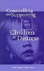 Counselling and Supporting Children in Distress -  Helen Cowie,  Sonia Sharp
