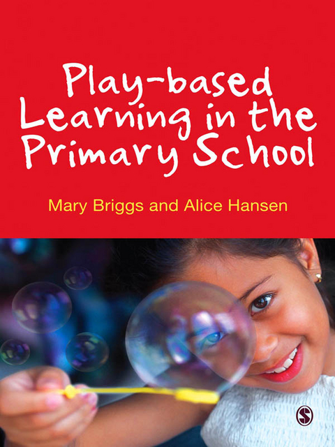 Play-based Learning in the Primary School - Mary Briggs, Alice Hansen