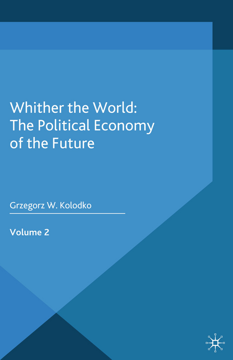 Whither the World: The Political Economy of the Future - G. Kolodko