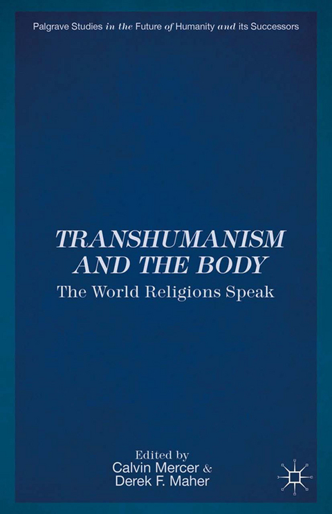 Transhumanism and the Body - 