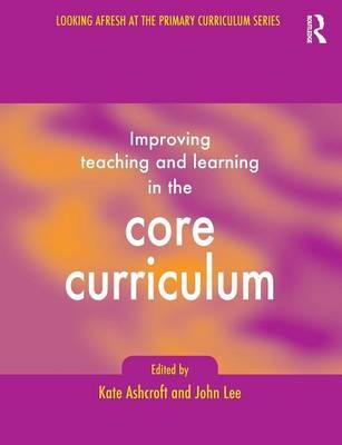 Improving Teaching and Learning In the Core Curriculum -  Kate Ashcroft