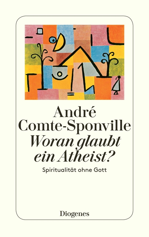 Woran glaubt ein Atheist? - Andr&eacute; Comte-Sponville
