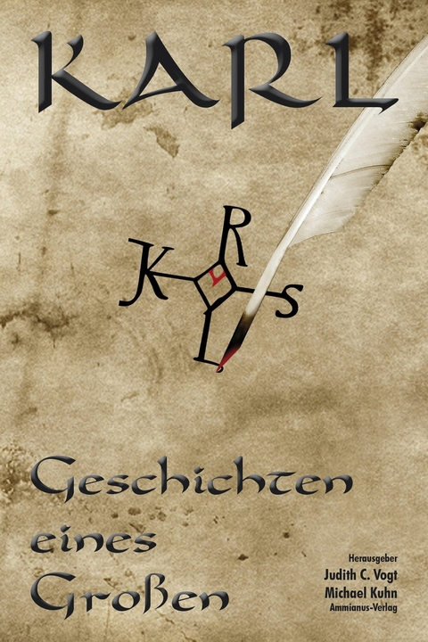 Karl - Geschichten eines Gro&szlig;en - Dietmar Kottmann, Henning M&uuml;tzlitz, Christian Lange, Martina Kempff, Christian Vogt, Frank Schablewski, Anja Grevener, Andeas J. Schulte, G&uuml;nter Krieger