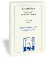 Wahlkorruption in der Fr&uuml;hen Neuzeit. Electoral Corruption in the Early Moeern Period. Corruption &eacute;lectorale au d&eacute;but de l'&eacute;poque moderne - 