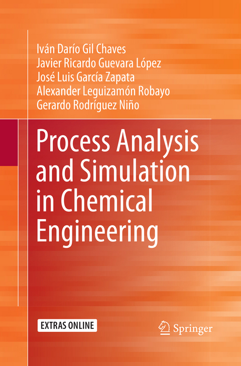 Process Analysis and Simulation in Chemical Engineering - Iv&aacute;n Dar&iacute;o Gil Chaves, Javier Ricardo Guevara L&oacute;pez, Jos&eacute; Luis Garc&iacute;a Zapata, Alexander Leguizam&oacute;n Robayo, Gerardo Rodr&iacute;guez Ni&ntilde;o