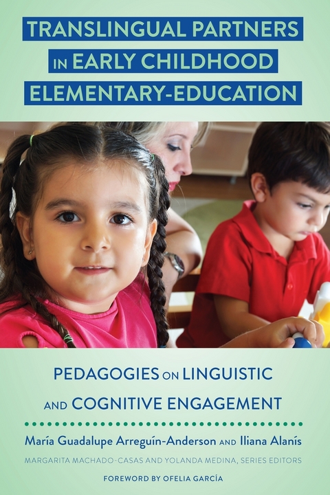 Translingual Partners in Early Childhood Elementary-Education - Mar&iacute;a Arregu&iacute;n-Anderson, Iliana Alan&iacute;s