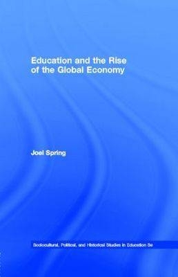 Education and the Rise of the Global Economy -  Joel Spring