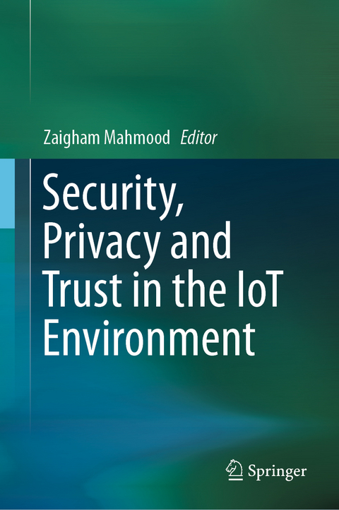 Security, Privacy and Trust in the IoT Environment - 