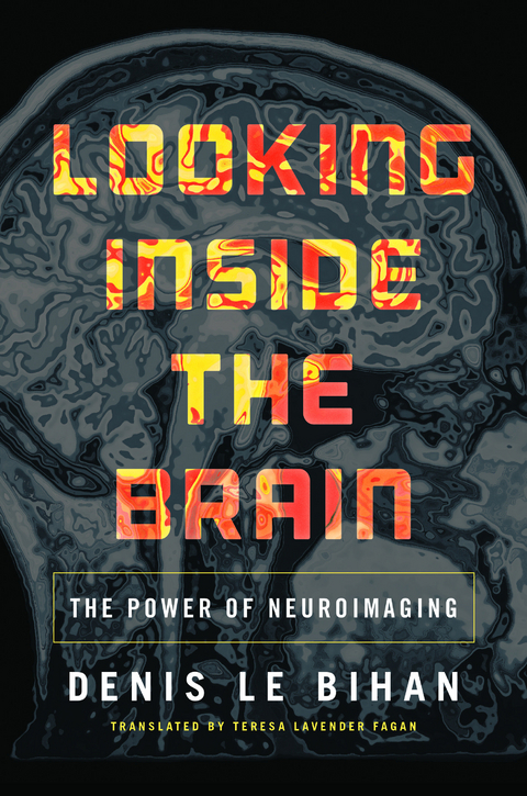 Looking Inside the Brain - Denis Le Bihan