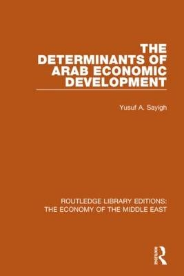 Determinants of Arab Economic Development -  Yusuf Sayigh