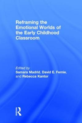 Reframing the Emotional Worlds of the Early Childhood Classroom - 