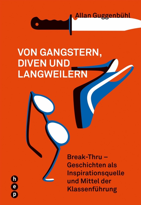 Von Gangstern, Diven und Langweilern - Allan Guggenb&uuml;hl