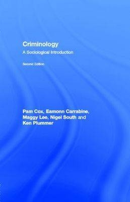 Criminology -  Eamonn Carrabine,  Pam Cox,  Maggy Lee,  Ken Plummer,  Nigel South