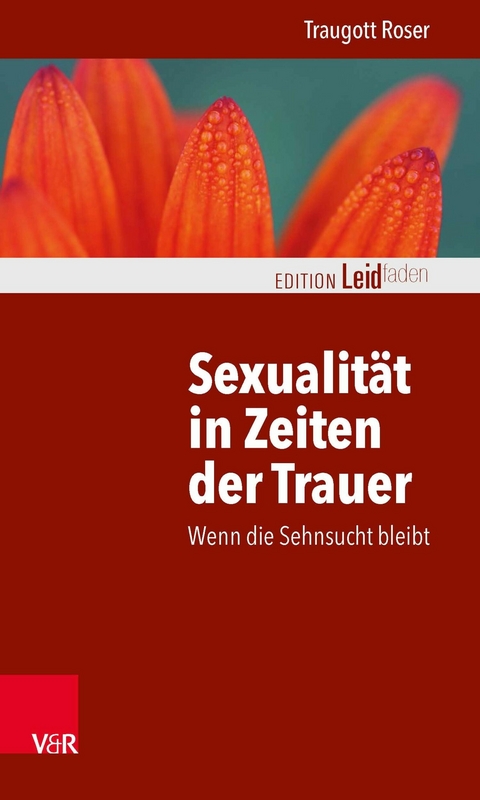 Sexualit&auml;t in Zeiten der Trauer -  Traugott Roser