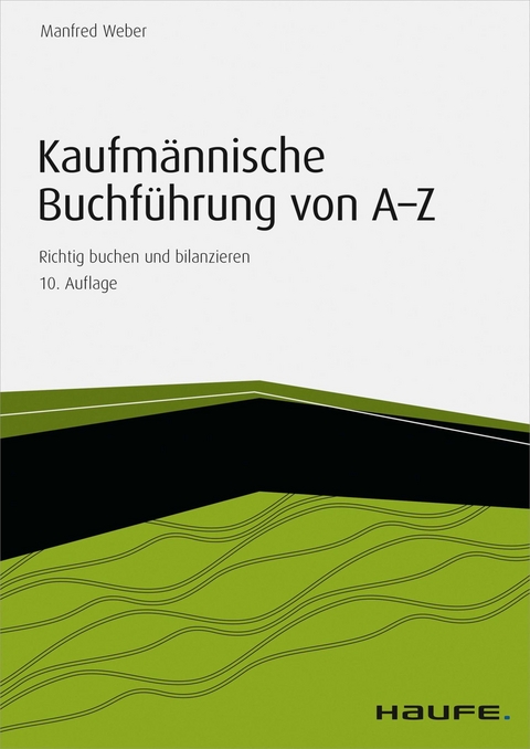 Kaufm&auml;nnische Buchf&uuml;hrung von A-Z - inkl. Arbeitshilfen online - Manfred Weber