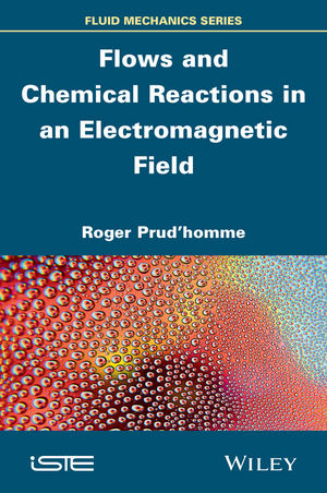 Flows and Chemical Reactions in an Electromagnetic Field - Roger Prud'homme
