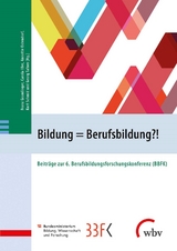 Bildung = Berufsbildung?! - Gramlinger, Franz; Iller, Carola; Ostendorf, Annette; Schmid, Kurt; Tafner, Georg