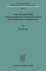 Anspruch und Realit&auml;t computerintegrierter Produktionssysteme und Fertigungssteuerungskonzepte. - Elke B&uuml;ring