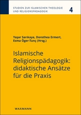 Islamische Religionsp&auml;dagogik: didaktische Ans&auml;tze f&uuml;r die Praxis - 
