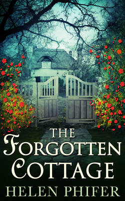 Forgotten Cottage -  Helen Phifer