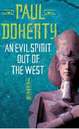 Evil Spirit Out of the West (Akhenaten Trilogy, Book 1) -  Paul Doherty