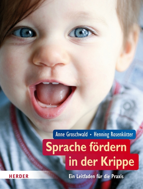 Sprache f&ouml;rdern in der Krippe - Anne Groschwald, Henning Rosenk&ouml;tter