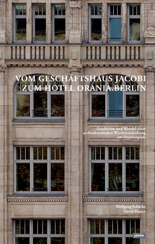 Vom Geschäftshaus Jacobi zum Hotel Orania.Berlin