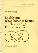 Erg&auml;nzungsheft zum Kurs "Entfaltung sch&ouml;pferischer Kr&auml;fte durch lebendiges Formenzeichnen" - Rudolf Kutzli