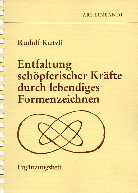 Erg&auml;nzungsheft zum Kurs "Entfaltung sch&ouml;pferischer Kr&auml;fte durch lebendiges Formenzeichnen" - Rudolf Kutzli