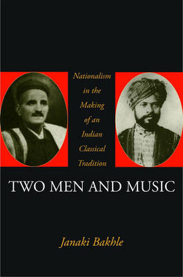 Two Men and Music -  Janaki Bakhle