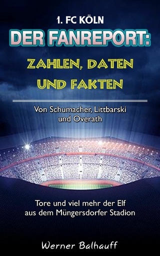 Die Geißböcke – Zahlen, Daten und Fakten des 1. FC Köln