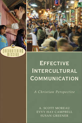 Effective Intercultural Communication (Encountering Mission) -  Evvy Hay Campbell,  Susan Greener,  A. Scott Moreau