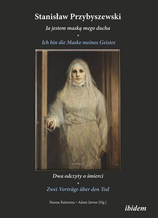 Stanislaw Przybyszewski: Ich bin die Maske meines Geistes