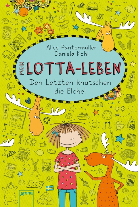 Mein Lotta-Leben (6). Den Letzten knutschen die Elche - Alice Panterm&uuml;ller