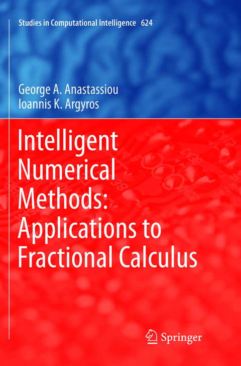 Intelligent Numerical Methods: Applications to Fractional Calculus - George A. Anastassiou, Ioannis K. Argyros