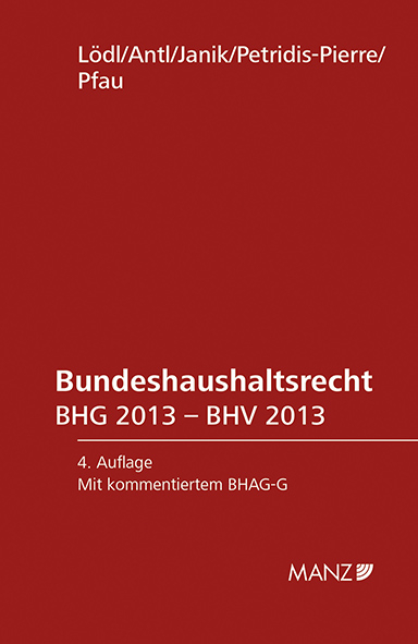 Bundeshaushaltsrecht BHG 2013 - Manfred L&ouml;dl, Erwin Antl, Silvia Janik, Esther Petridis-Pierre, Christina Pfau