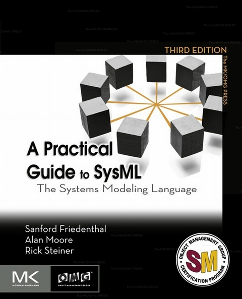 Practical Guide to SysML -  Sanford Friedenthal,  Alan Moore,  Rick Steiner
