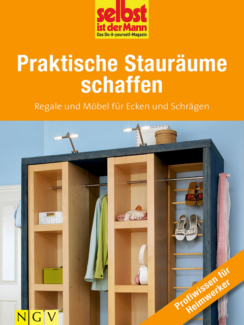 Praktische Staur&auml;ume schaffen - Profiwissen f&uuml;r Heimwerker