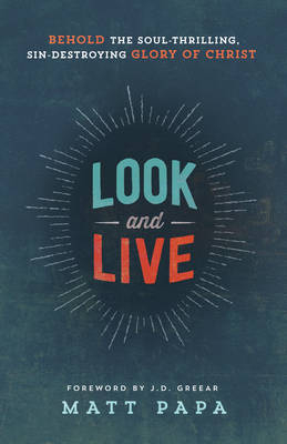 Look and Live -  Matt Papa