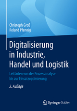 Digitalisierung in Industrie, Handel und Logistik - Groß, Christoph; Pfennig, Roland