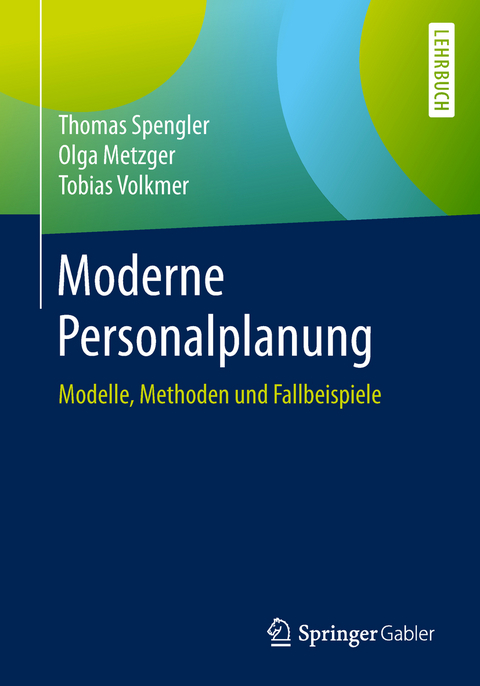 Moderne Personalplanung - Thomas Spengler, Olga Metzger, Tobias Volkmer