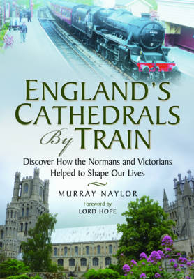 England's Cathedrals by Train -  Murray Naylor